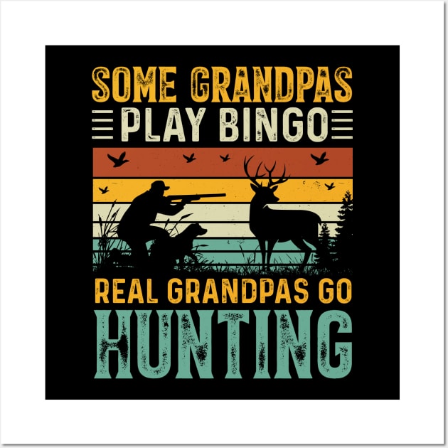 Some Grandpas Play Bingo Real Grandpas Go Hunting Wall Art by busines_night